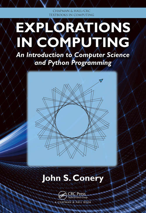 Book cover of Explorations in Computing: An Introduction to Computer Science and Python Programming (Chapman & Hall/CRC Textbooks in Computing)