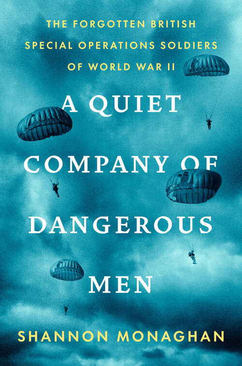 Book cover of A Quiet Company of Dangerous Men: The Forgotten British Special Operations Soldiers of World War II