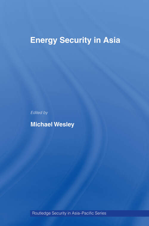 Book cover of Energy Security in Asia (Routledge Security in Asia Pacific Series)