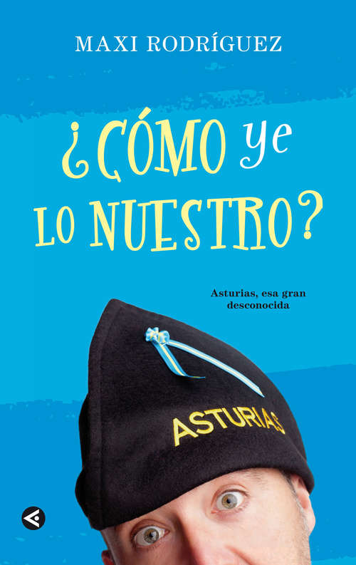 Book cover of ¿Cómo ye lo nuestro?: Asturias, esa gran desconocida