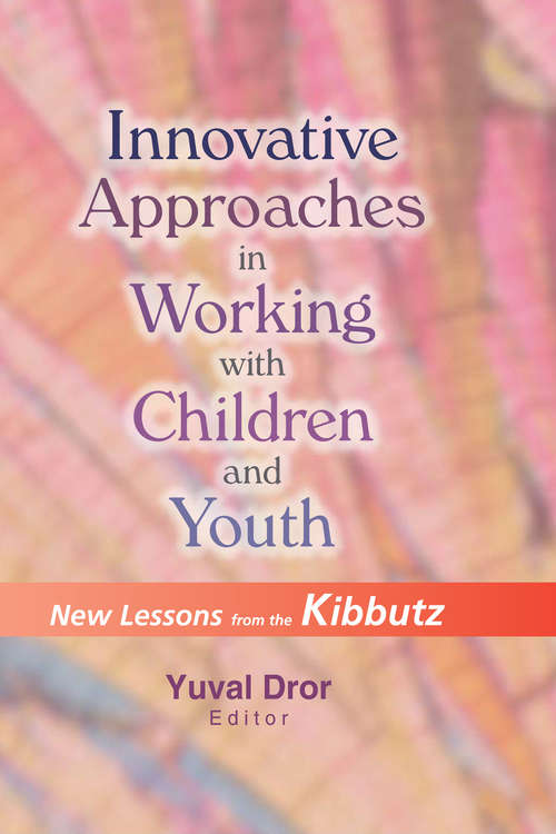 Book cover of Innovative Approaches in Working with Children and Youth: New Lessons from the Kibbutz