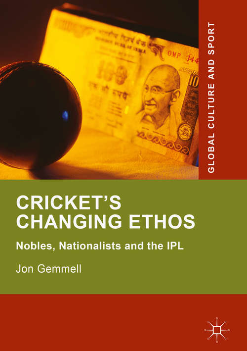 Book cover of Cricket's Changing Ethos (Global Culture and Sport Series)