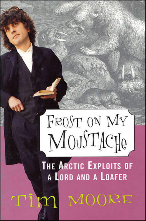 Book cover of Frost on my Moustache: The Arctic Exploits of a Lord and a Loafer