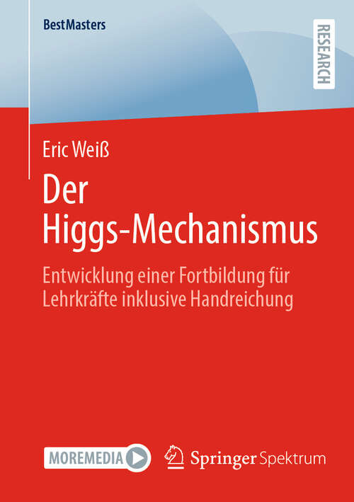 Book cover of Der Higgs-Mechanismus: Entwicklung einer Fortbildung für Lehrkräfte inklusive Handreichung (BestMasters)