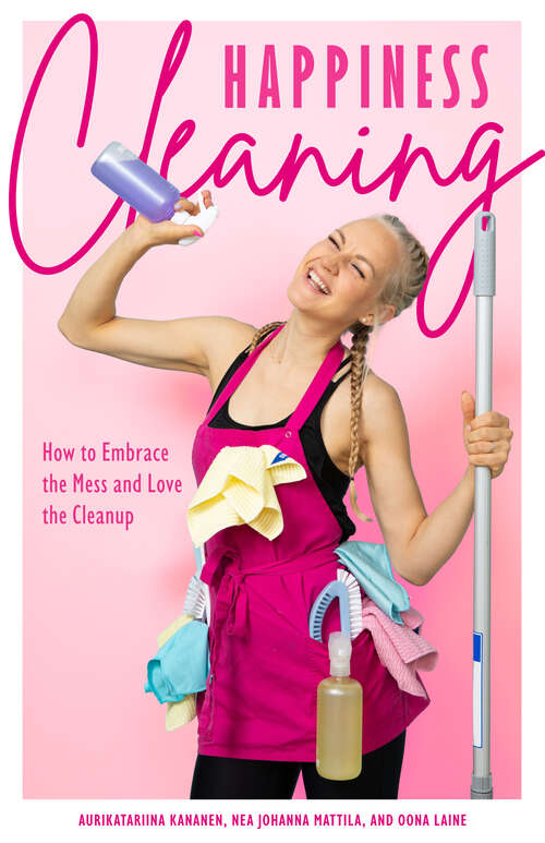 Book cover of Happiness Cleaning: How to Embrace the Mess and Love the Cleanup