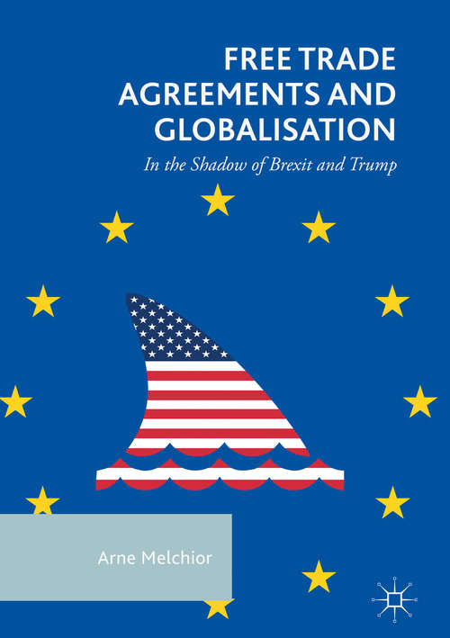 Book cover of Free Trade Agreements and Globalisation: In the Shadow of Brexit and Trump