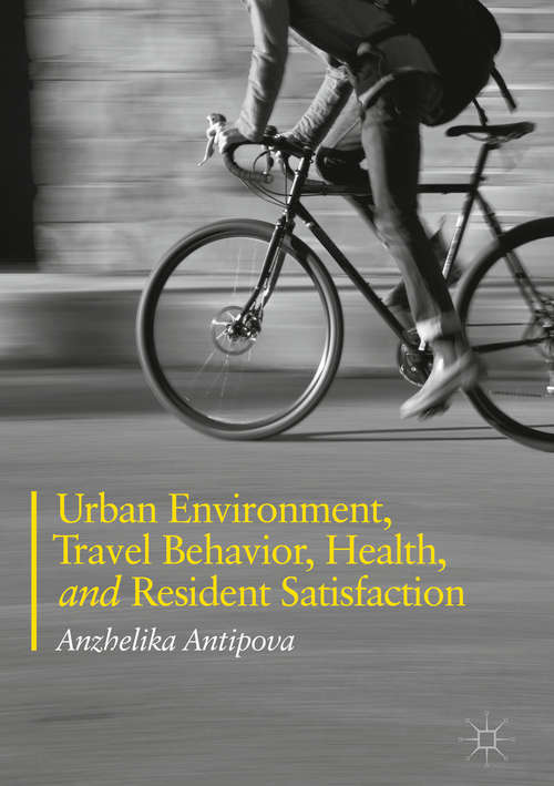 Book cover of Urban Environment, Travel Behavior, Health, and Resident Satisfaction (1st ed. 2018)