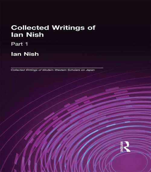 Book cover of Ian Nish - Collected Writings: Part 2: Japanese Political History - Japan And East Asia (Collected Writings of Modern Western Scholars on Japan: Vol. 7)