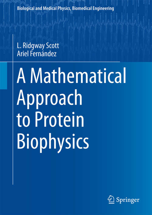 Book cover of A Mathematical Approach to Protein Biophysics (Biological and Medical Physics, Biomedical Engineering)