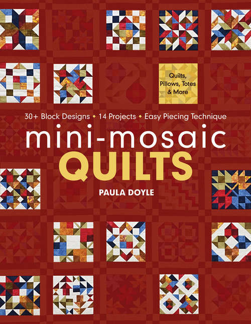 Book cover of Mini-Mosaic Quilts: 30+ Block Designs, 14 Projects, Easy Piecing Technique