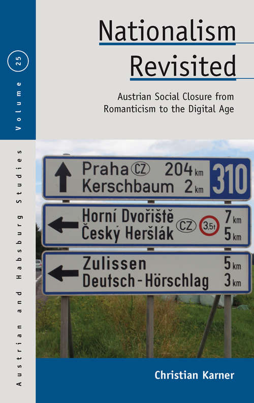 Book cover of Nationalism Revisited: Austrian Social Closure from Romanticism to the Digital Age (Austrian and Habsburg Studies #25)