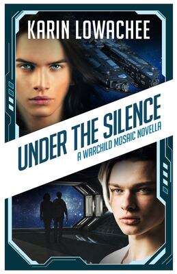 Book cover of Under The Silence: A Warchild Mosaic Novella (Warchild Mosaic)