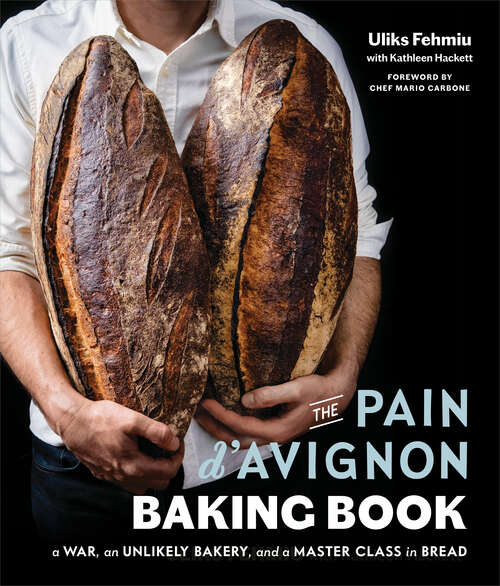 Book cover of The Pain d'Avignon Baking Book: A War, An Unlikely Bakery, and a Master Class in Bread