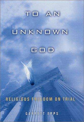 Book cover of To an Unknown God: Religious Freedom on Trial