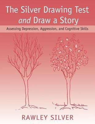 Book cover of The Silver Drawing Test & Draw a Story: Assessing Depression, Aggression, and Cognitive Skills