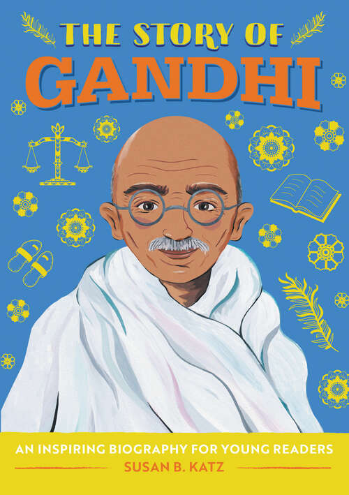 Book cover of The Story of Gandhi: An Inspiring Biography for Young Readers (The Story of Biographies)