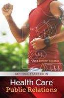 Book cover of Getting Started In Health Care Public Relations