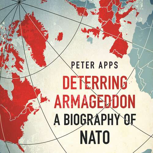 Book cover of Deterring Armageddon: the "astonishingly fine history" of the world's most successful military alliance