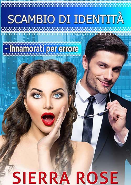 Book cover of Scambio d'Identità - Innamorati per errore