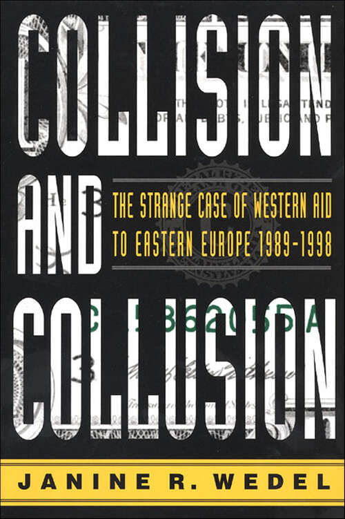 Book cover of Collision and Collusion: The Strange Case of Western Aid to Eastern Europe 1989–1998