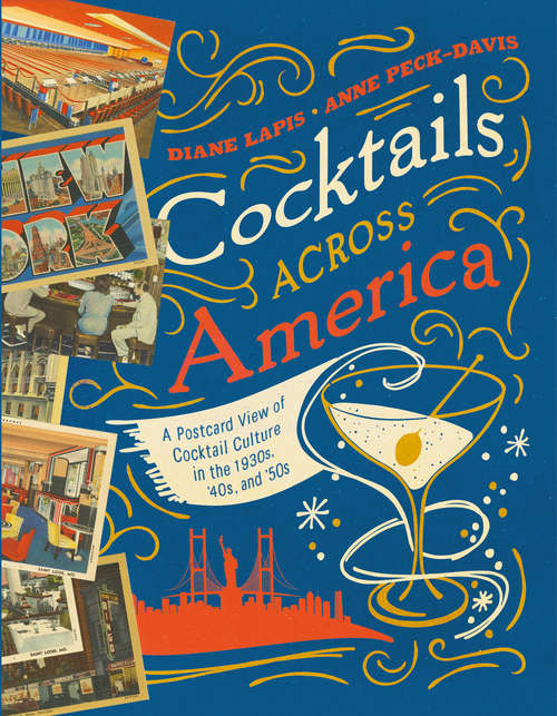 Book cover of Cocktails Across America: A Postcard View Of Cocktail Culture In The 1930s, '40s, And '50s