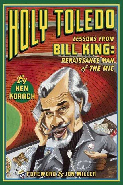 Book cover of Holy Toledo: Lessons from Bill King, Renaissance Man of the Mic