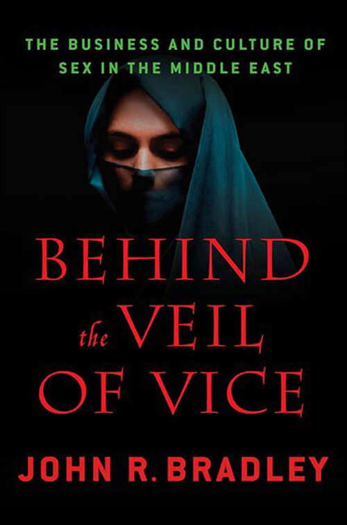 Book cover of Behind the Veil of Vice: The Business and Culture of Sex in the Middle East