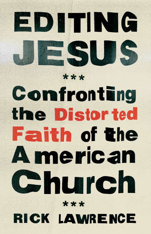 Book cover of Editing Jesus: Confronting the Distorted Faith of the American Church