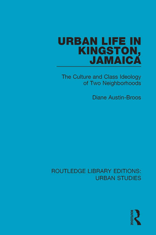 Book cover of Urban Life in Kingston Jamaica: The Culture and Class Ideology of Two Neighborhoods (Routledge Library Editions: Urban Studies)