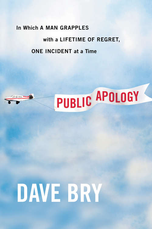 Book cover of Public Apology: In Which a Man Grapples With a Lifetime of Regret, One Incident at a Time