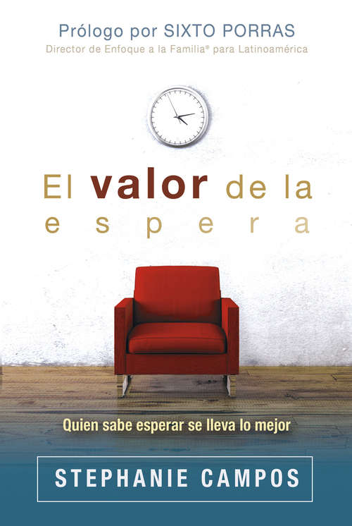 Book cover of El valor de la espera: Quien sabe esperar se lleva lo mejor