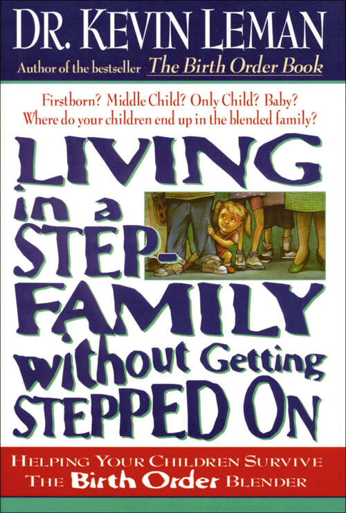 Book cover of Living in a Step-Family without Getting Stepped On: Helping Your Children Survive the Birth Order Blender