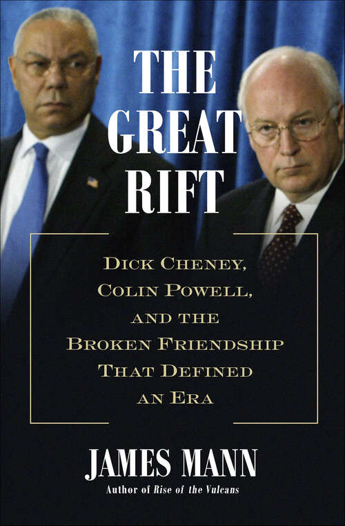 Book cover of The Great Rift: Dick Cheney, Colin Powell, and the Broken Friendship That Defined an Era