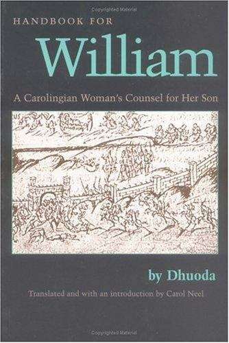 Book cover of Handbook For William: A Carolingian Women's Counsel For Her Son (Medieval Texts In Translation Series)