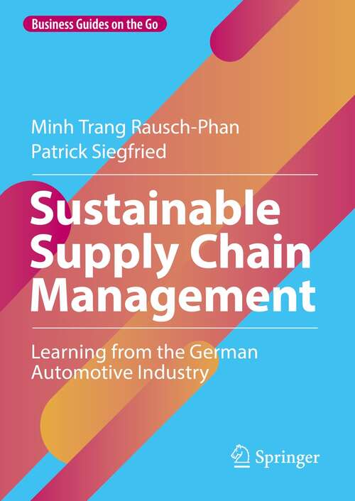 Book cover of Sustainable Supply Chain Management: Learning from the German Automotive Industry (1st ed. 2022) (Business Guides on the Go)
