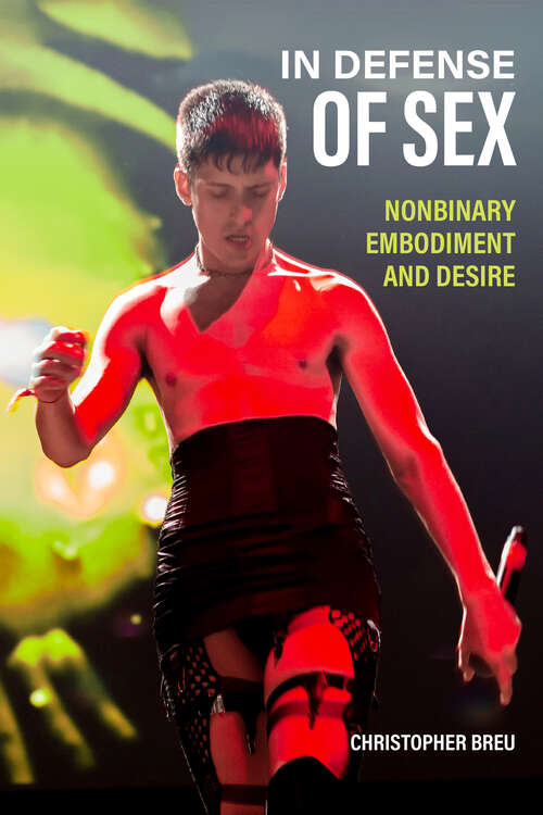 Book cover of In Defense of Sex: Nonbinary Embodiment and Desire