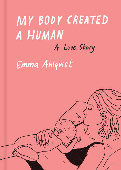 Book cover of My Body Created a Human: A Love Story