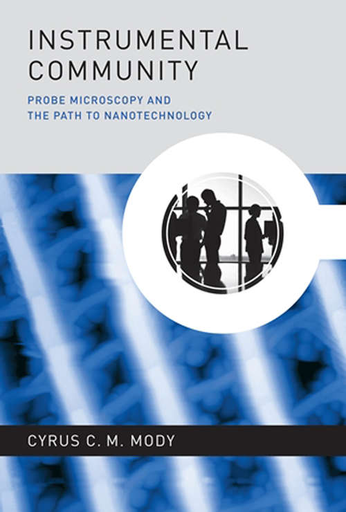 Book cover of Instrumental Community: Probe Microscopy and the Path to Nanotechnology (Inside Technology)