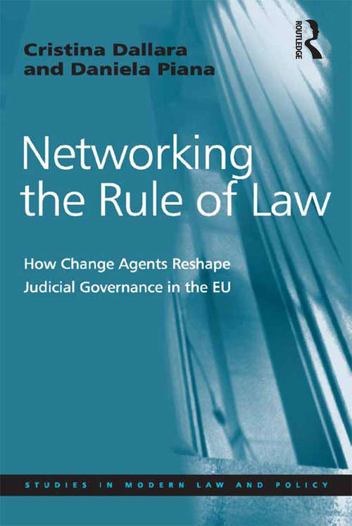 Book cover of Networking the Rule of Law: How Change Agents Reshape Judicial Governance in the EU (Studies in Modern Law and Policy)