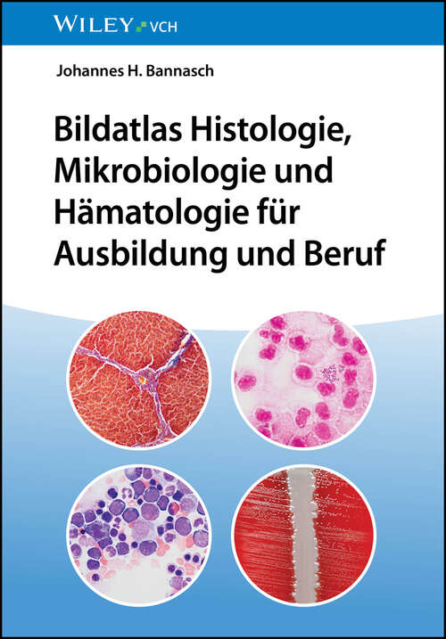 Book cover of Bildatlas Histologie, Mikrobiologie und Hämatologie für Ausbildung und Beruf