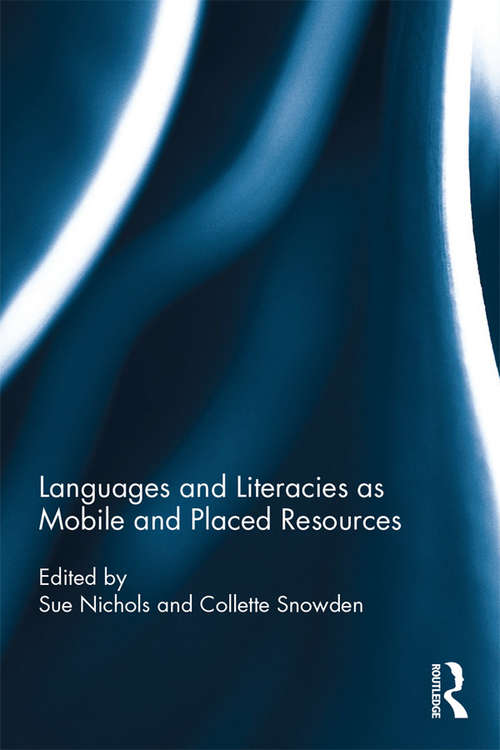 Book cover of Languages and Literacies as Mobile and Placed Resources