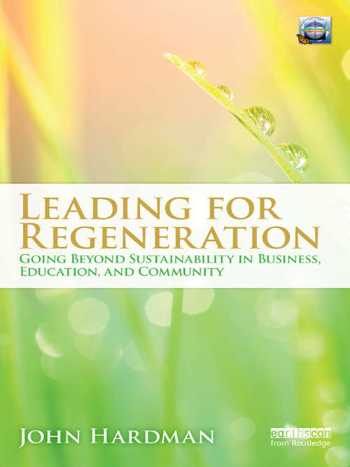 Book cover of Leading For Regeneration: Going Beyond Sustainability in Business Education, and Community