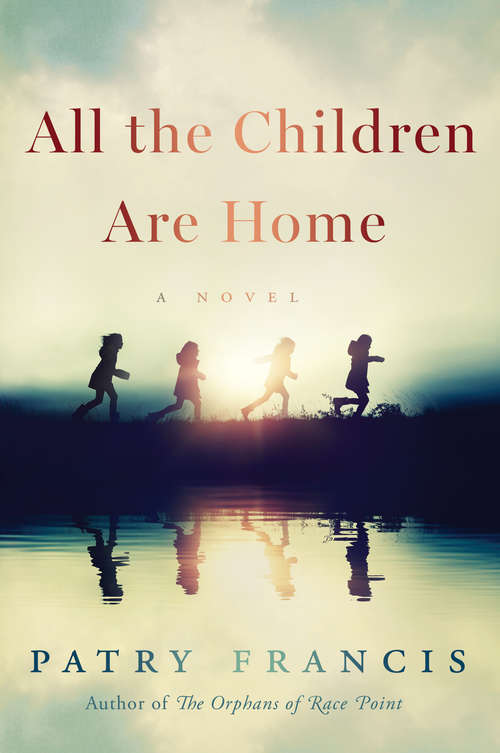 Book cover of All the Children Are Home: A Novel