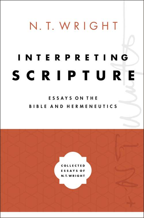 Book cover of Interpreting Scripture: Essays on the Bible and Hermeneutics (Collected Essays of N. T. Wright #1)