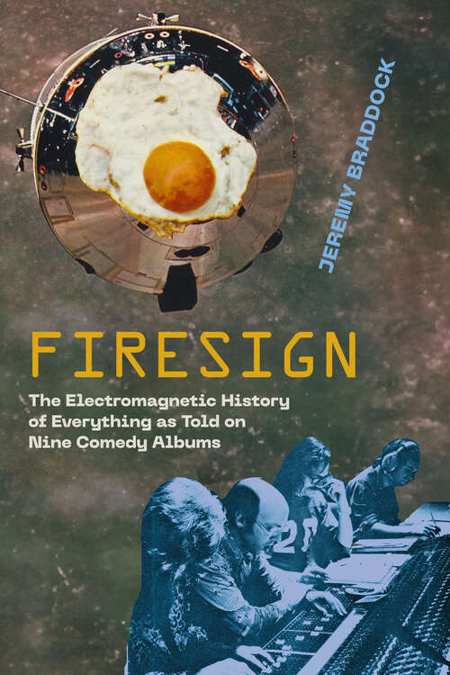 Book cover of Firesign: The Electromagnetic History of Everything as Told on Nine Comedy Albums