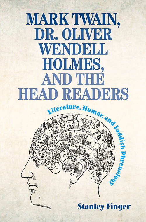 Book cover of Mark Twain, Dr. Oliver Wendell Holmes, and the Head Readers: Literature, Humor, and Faddish Phrenology