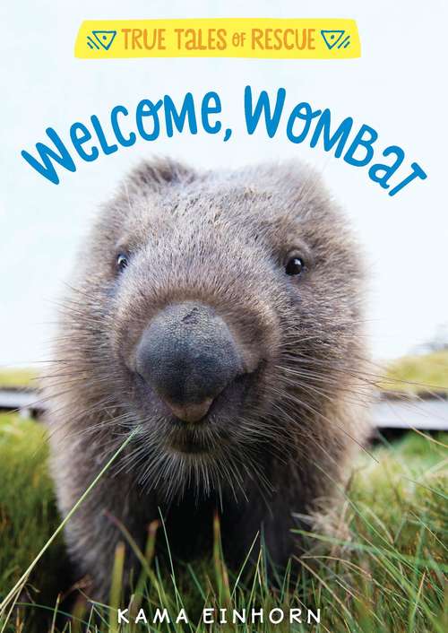 Book cover of Welcome, Wombat (True Tales of Rescue)