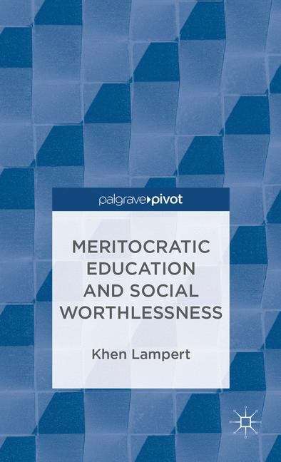 Book cover of Meritocratic Education and Social Worthlessness