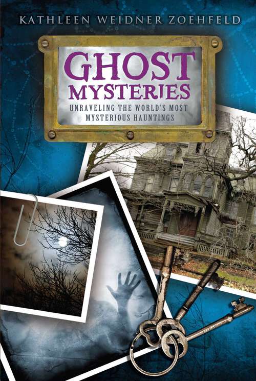 Book cover of Ghost Mysteries: Unraveling the World's Most Mysterious Hauntings