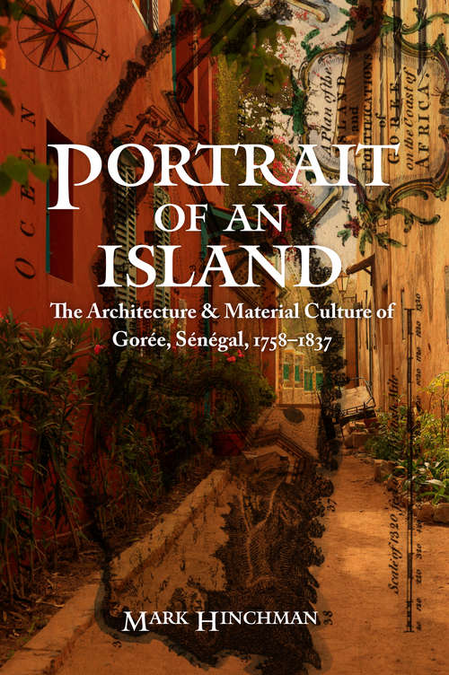 Book cover of Portrait of an Island: The Architecture and Material Culture of Gorée, Sénégal, 1758–1837 (Early Modern Cultural Studies)